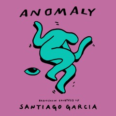 Anomaly Radio Show Courtesy Of Santiago Garcia 02.05.2023