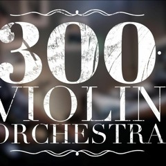 300 Violin Orchestra Fast Version