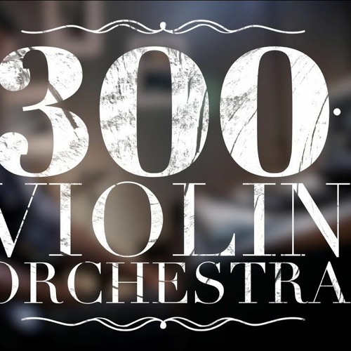 300 Violin Orchestra Fast Version