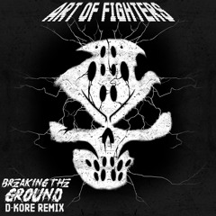 💀Art Of Fighters - Breaking The Ground (D-KORE RMX)💀