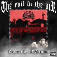 The Evil In The Air Prod. St. Geronimo