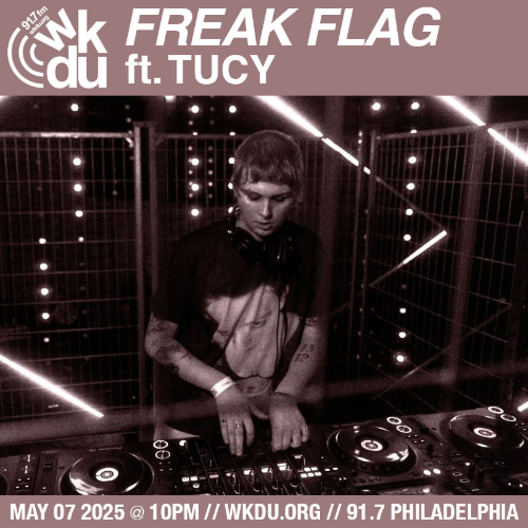 Stream Freak Flag | Tucy | 2025-05-07 by WKDU | Listen