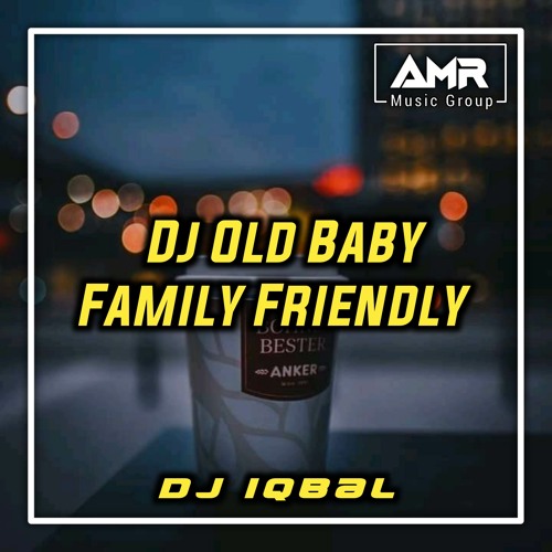 Stream DJ OLD BABY FAMILY FRIENDLY by Dj Iqbal Listen online for free Stream DJ OLD BABY FAMILY FRIENDLY by Dj Iqbal Listen online for free