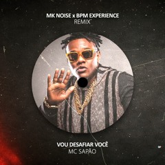 Mc Sapão - Vou Desafiar Você (MK Noise Remix)