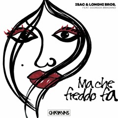 Isac & Longhi Bros. - Ma Che Freddo Fa (feat. Giorgia Braganò) (Original Mix)