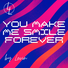 You Make Me Smile Forever