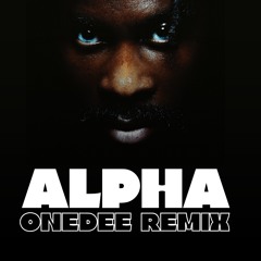 Alpha (OneDee Remix) FILTERED FOR COPYRIGHT