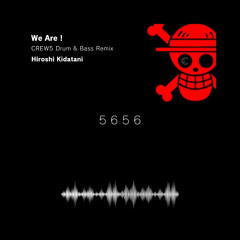 We Are！(CREW5 DnB Remix)【Free Download】