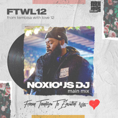 From Tembisa 2 Eswatini With Love  [Noxious DJ Mix] FTWL12