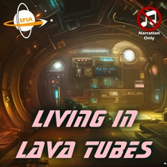 Living In Lava Tubes (Narration Only)
