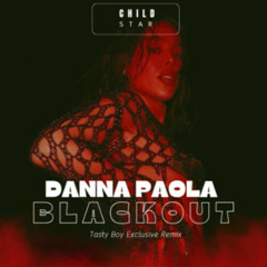 Danna Paola - Blackout (Tasty Boy Exclusive Remix)FREE DOWNLOAD