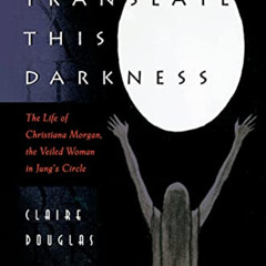 [FREE] PDF 💑 Translate This Darkness : The Life of Christiana Morgan by  Claire Doug