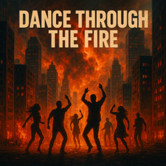 Dance Through The Fire