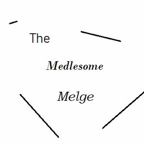 The Medlesome Meldge