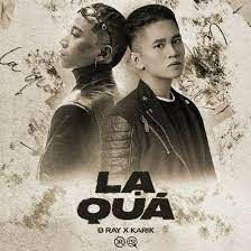 BRAY x KARIK - Lạ Quá - aaaaaaaaaaaaaa - KAKAROT