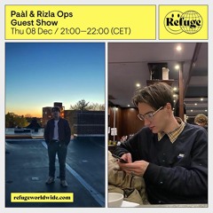 Paàl & Rizla Ops // Refuge Worldwide // 08 Dec 2022