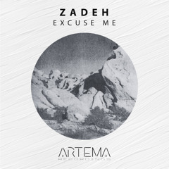 Zadeh - Excuse Me (Artema Recordings)