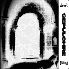 JOUST X CHAINMAN - SEPULCHRE (EXCLUSIVE)