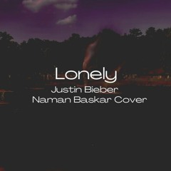 Justin Bieber & Benny Blanco - Lonely (Naman Baskar Cover)