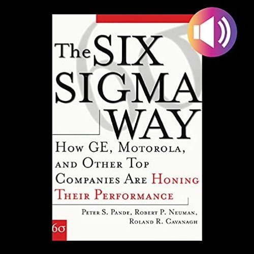 [ACCESS] PDF 📜 The Six Sigma Way: How GE, Motorola, and Other Top Companies Are Honi