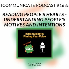 ICommunicate Radio Show #163: Reading People's Hearts - Understanding Motives and Intentions