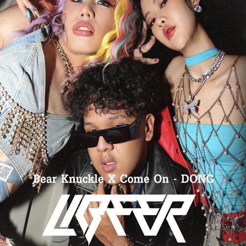 Stream Bear Knuckle X Come On - DONG [LIBEER MASHUP] [FREEDOWNLOAD] by ...