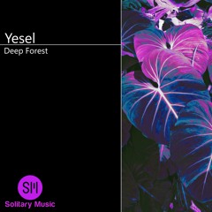 Yesel - Deep Forest