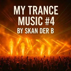 My Trance Music Ep 004 by Skan Der B