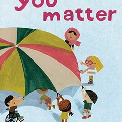 [Get] EPUB KINDLE PDF EBOOK You Matter by  Christian Robinson &  Christian Robinson 📨