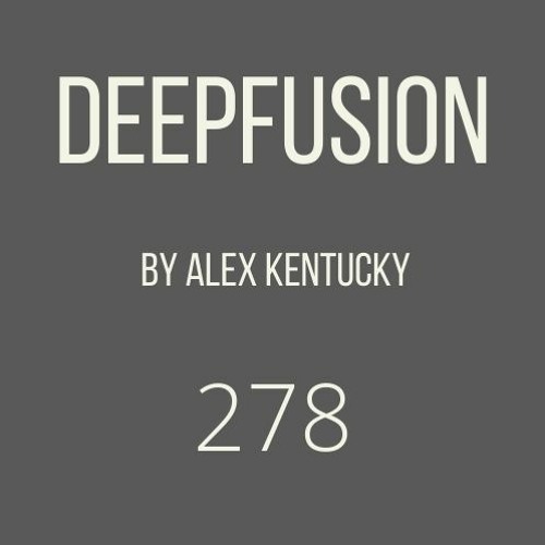 278.DEEPFUSION @ (Alex Kentucky) 20/07/21