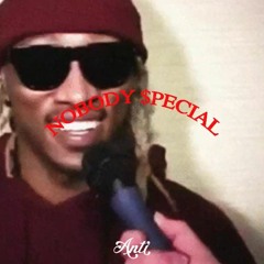 ANTI SOUNDS - NOBODY $PECIAL MIX - BY @MANLIKEPAT_