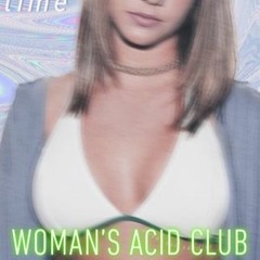 Woman's Acid Club - w/ Awndy