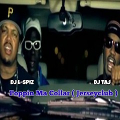 DJ L-SPIZ X Dj TAJ - Poppin Ma Collar ( Jersey Club )