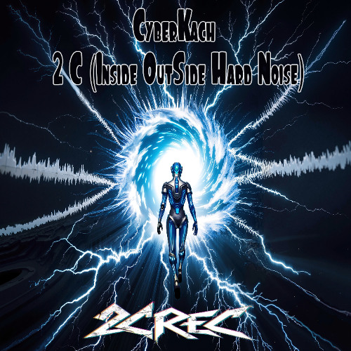 CyberKach - 2 C (Inside OutSide Hard Noise) [@2CREC #2CR0] [Neuro Drum & Bass, CyberNeuro]