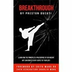 (PDF)(Read) Breakthrough: Learn How The Principles &amp Philosophies Of An Ancient Art Can Benefit E
