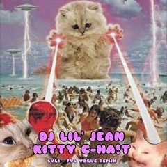 DJ Lil' Jean - Kitty C-HA!T (LVL1 - FVL Vogue Remix)