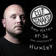CUT SNAKE & MATES - Ep. 036 Huxley Guest Mix