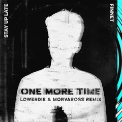 Finnet & Stay Up Late - One More Time (LOWERDIE & Morvaross Remix)