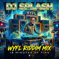 WYFL RIDDIM MIX by DJ.Splash Haiti