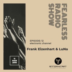 FEARLESS EPISODE12 - Frank Eizenhart & LuNa @ STROM:KRAFT RADIO