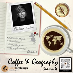 Coffee & Geography 4x05 Shabnam Anam (UK) Anti-racism in rural areas, neurodistinctness and more