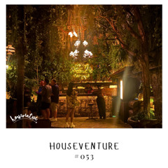 Houseventure #053
