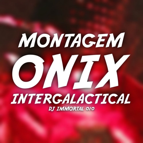Montagem Onix Intergalactical