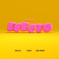 Bad Bunny - Efecto (Shelco & 2DEEP Radio Remix)