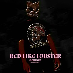 RED LIKE LOBSTER - MORIDAE (prod. the jeweler)