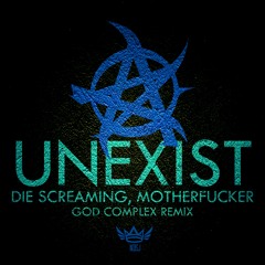 N_SJ027 Unexist - Die Screaming, Motherfucker (God Complex Bootleg) - FREE DOWNLOAD