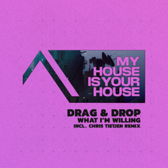 Drag & Drop - What I'm Willing (Original Mix)