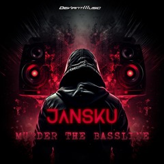 Jansku - Murder The Bassline