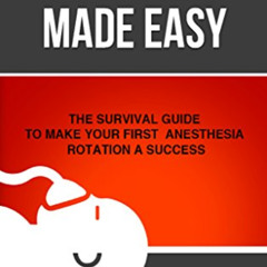 [DOWNLOAD] PDF 📩 Anesthesia Made Easy: The Survival Guide to Make Your First Anesthe