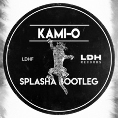 Kami-O - SPLASHA BOOTLEG [LDHF] (5k followers free download)